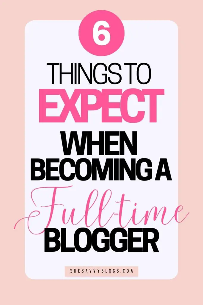 6 Things To Expect When You're A Full-time Blogger