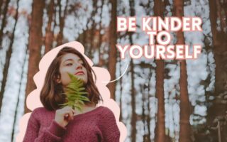 How To Be Kind To yourself